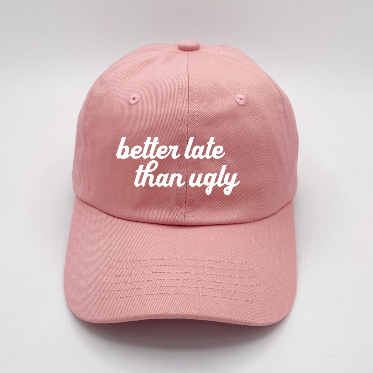 Better Late Than Ugly | LC Elizabeth Original | Embroidered Unstructured Dad Hat