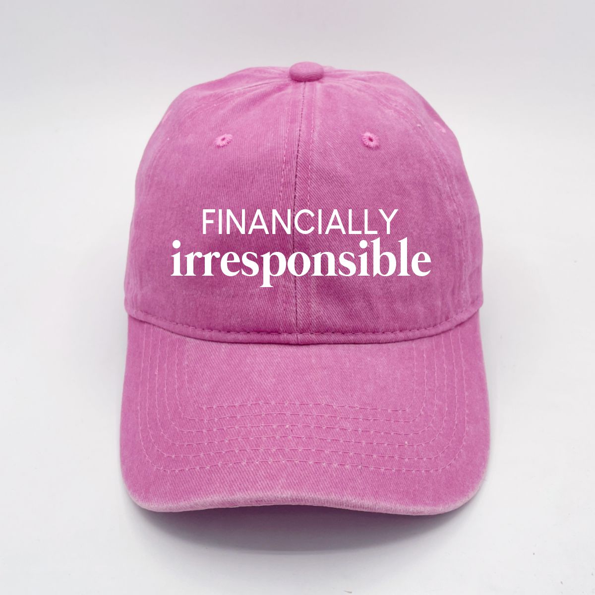 Financially Irresponsible | LC Elizabeth Original | Embroidered Unstructured Dad Hat