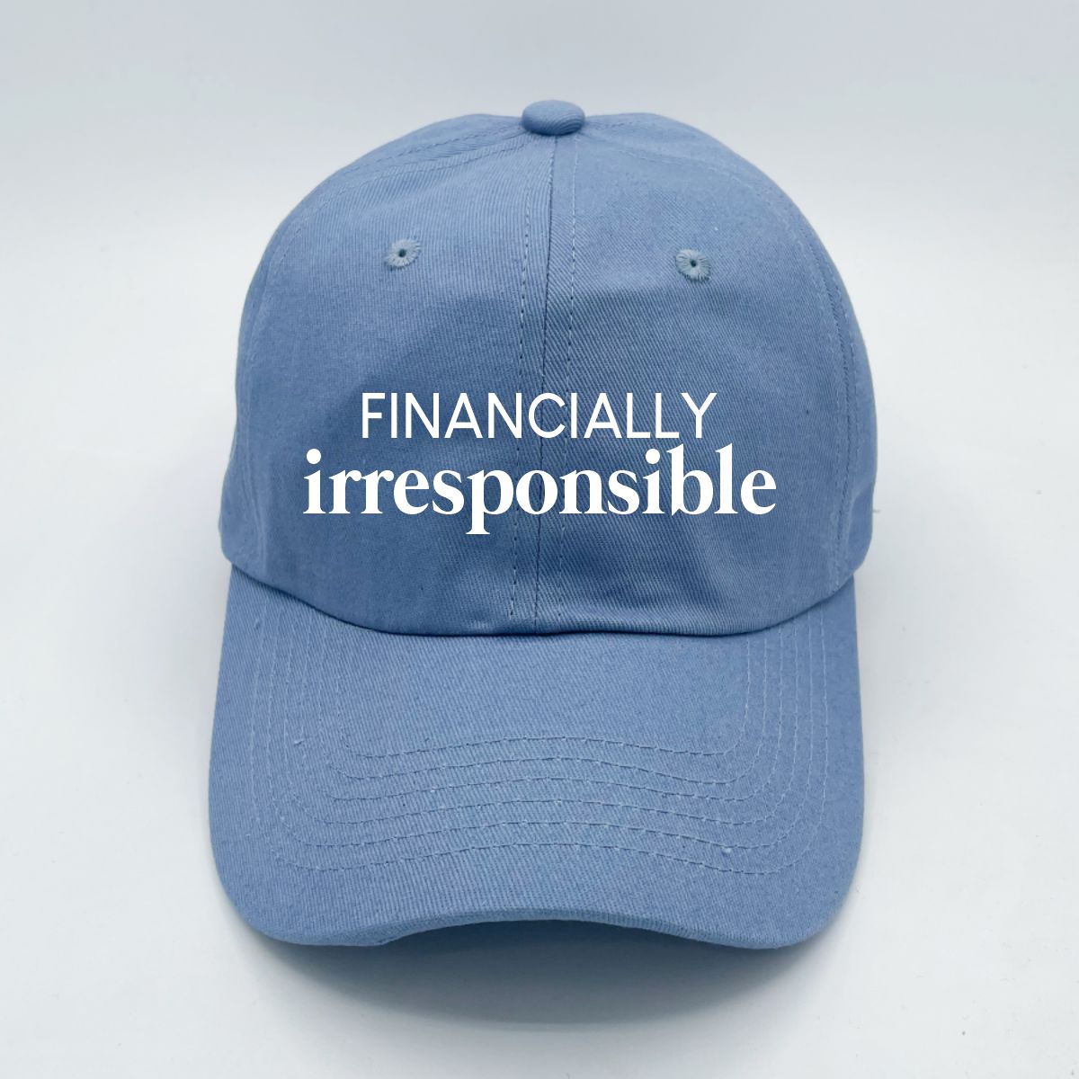 Financially Irresponsible | LC Elizabeth Original | Embroidered Unstructured Dad Hat