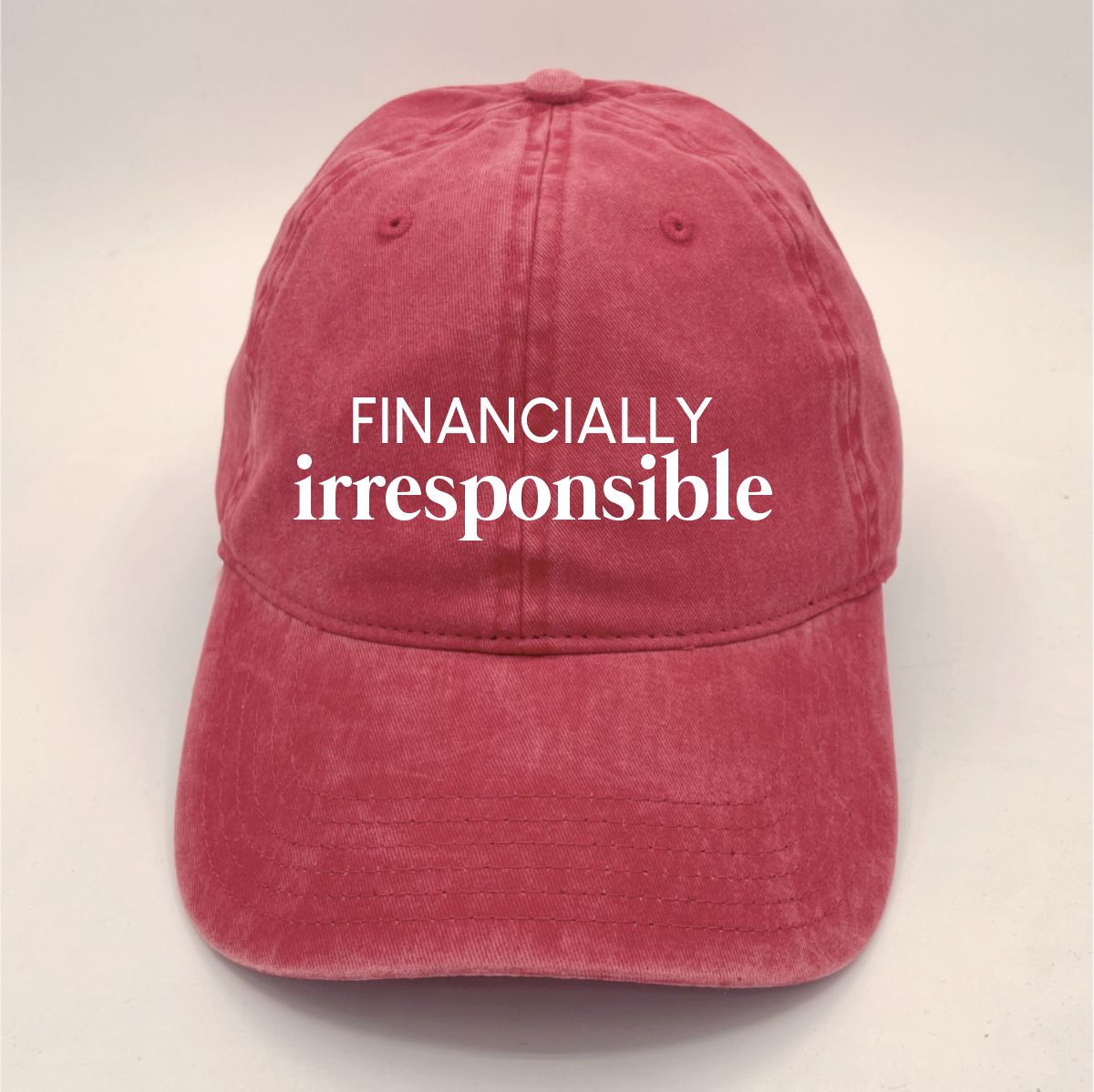 Financially Irresponsible | LC Elizabeth Original | Embroidered Unstructured Dad Hat