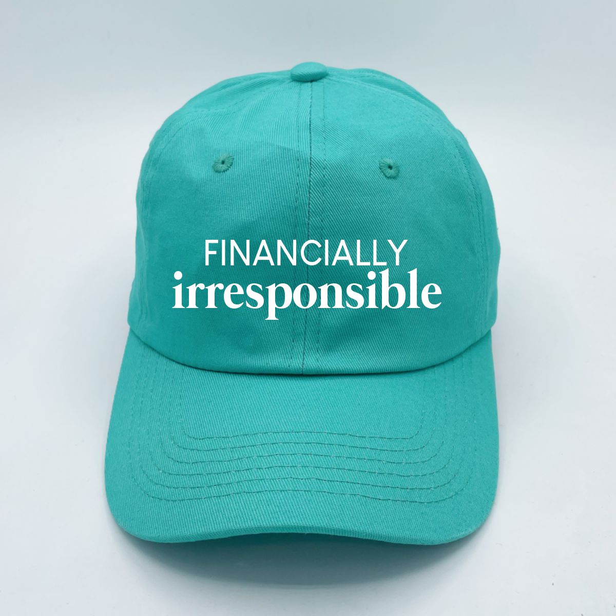 Financially Irresponsible | LC Elizabeth Original | Embroidered Unstructured Dad Hat
