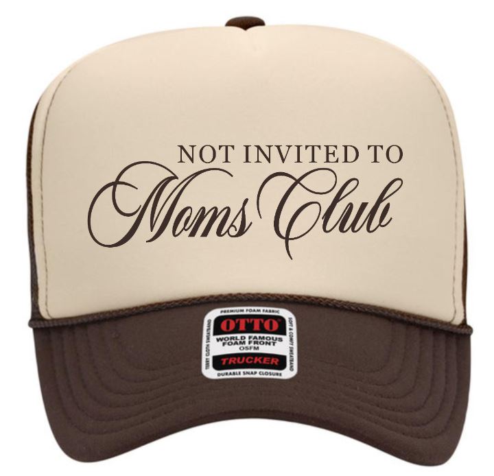 Not Invited To Moms Club | LC Elizabeth Originals | Embroidered Trucker Hat