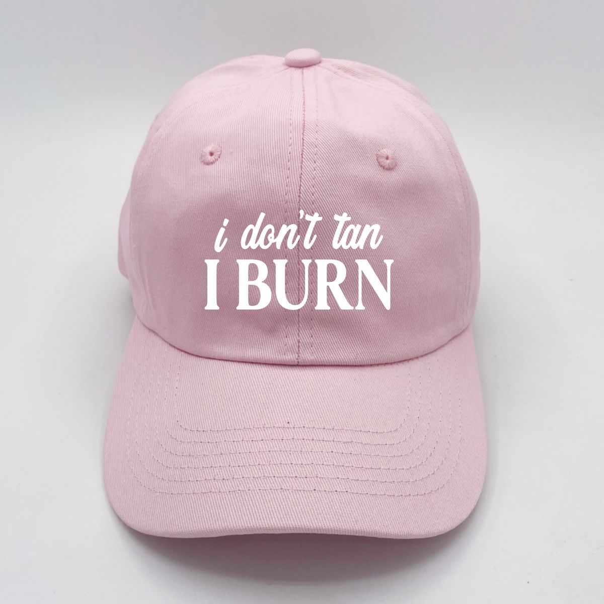 I Don't Tan, I Burn | LC Elizabeth Original | Embroidered Unstructured Dad Hat