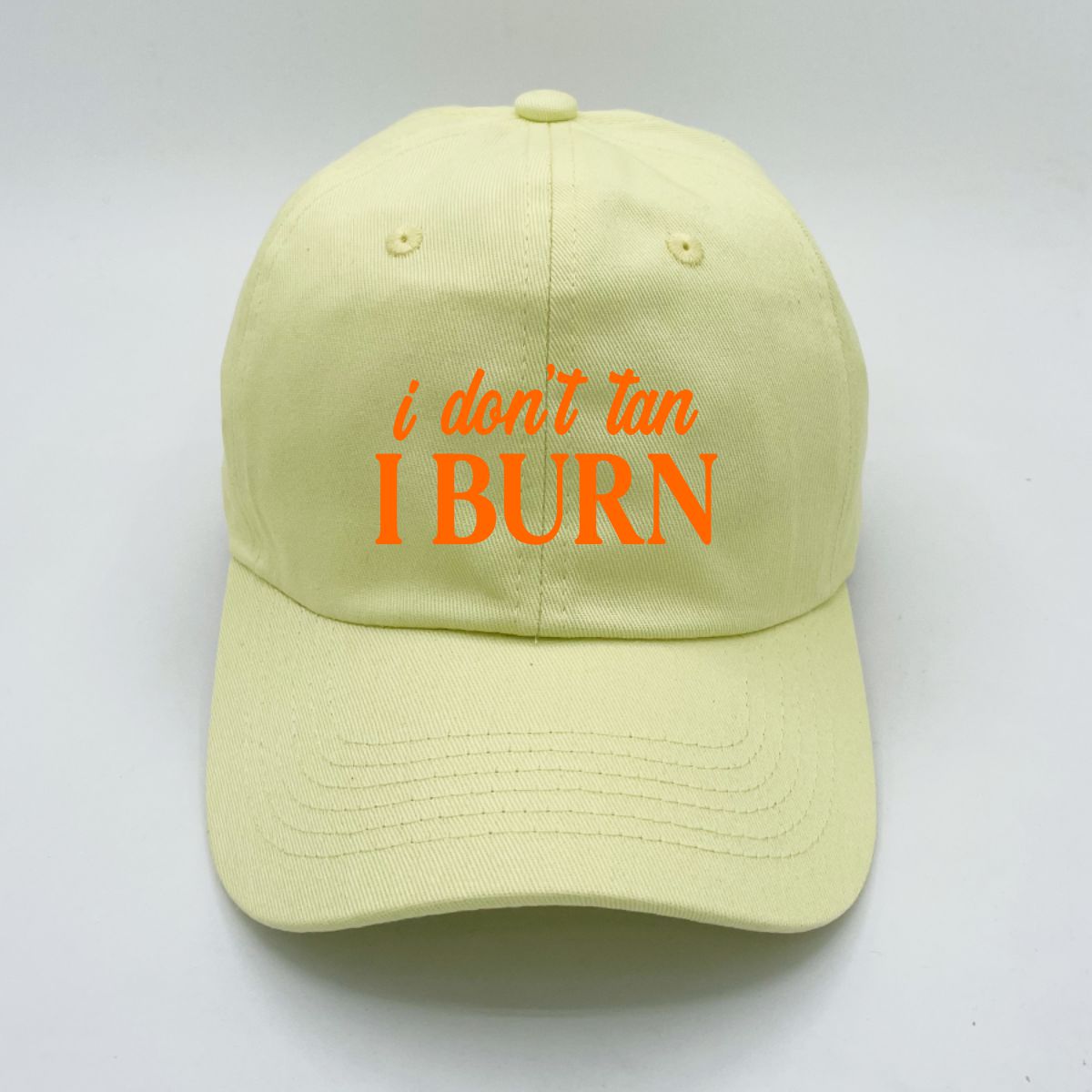 I Don't Tan, I Burn | LC Elizabeth Original | Embroidered Unstructured Dad Hat