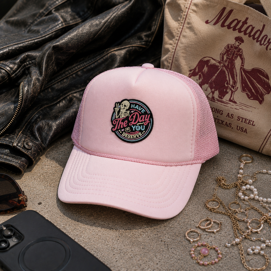 Have the Day You Deserve GLOW IN THE DARK Patch | LC Elizabeth Original | Embroidered Trucker Hat