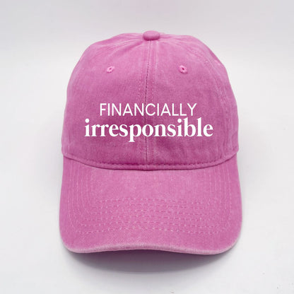 Financially Irresponsible | LC Elizabeth Original | Embroidered Unstructured Dad Hat