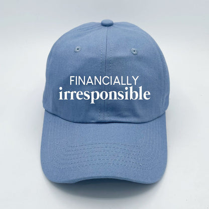 Financially Irresponsible | LC Elizabeth Original | Embroidered Unstructured Dad Hat
