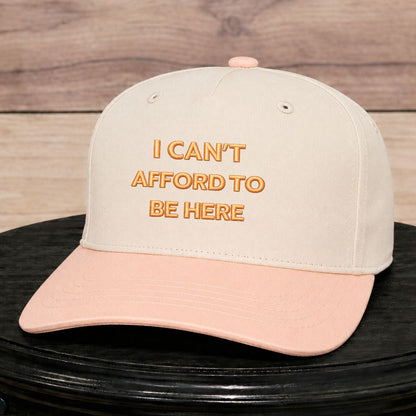 I Can't Afford to be Here | LC Elizabeth Original | Embroidered Hat