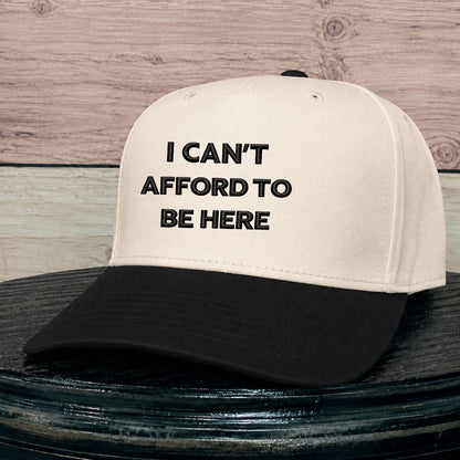 I Can't Afford to be Here | LC Elizabeth Original | Embroidered Hat