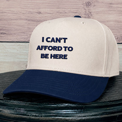 I Can't Afford to be Here | LC Elizabeth Original | Embroidered Hat