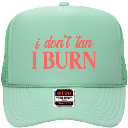 I Don't Tan, I Burn | LC Elizabeth Original | Embroidered Trucker Hat