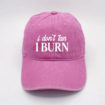I Don't Tan, I Burn | LC Elizabeth Original | Embroidered Unstructured Dad Hat